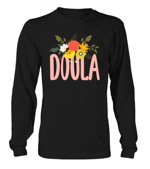 Doula Gift Doula Life Doulas Long sleeved Unisex
