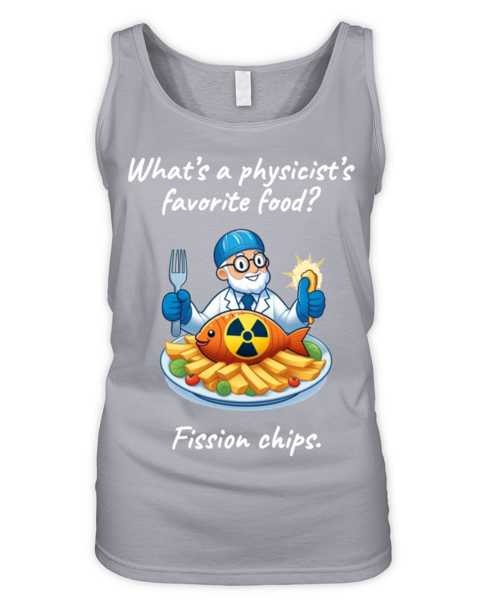 Fission Chips Science Fun Physics Humor Quote Organic Women's Tank Top