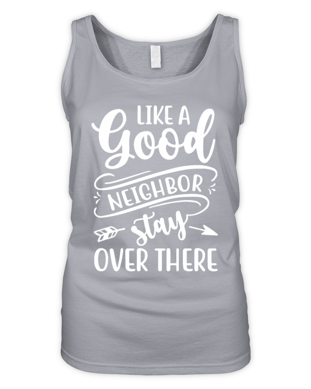 Like a Good Neighbor Stay Over There Funny Organic Women's Tank Top