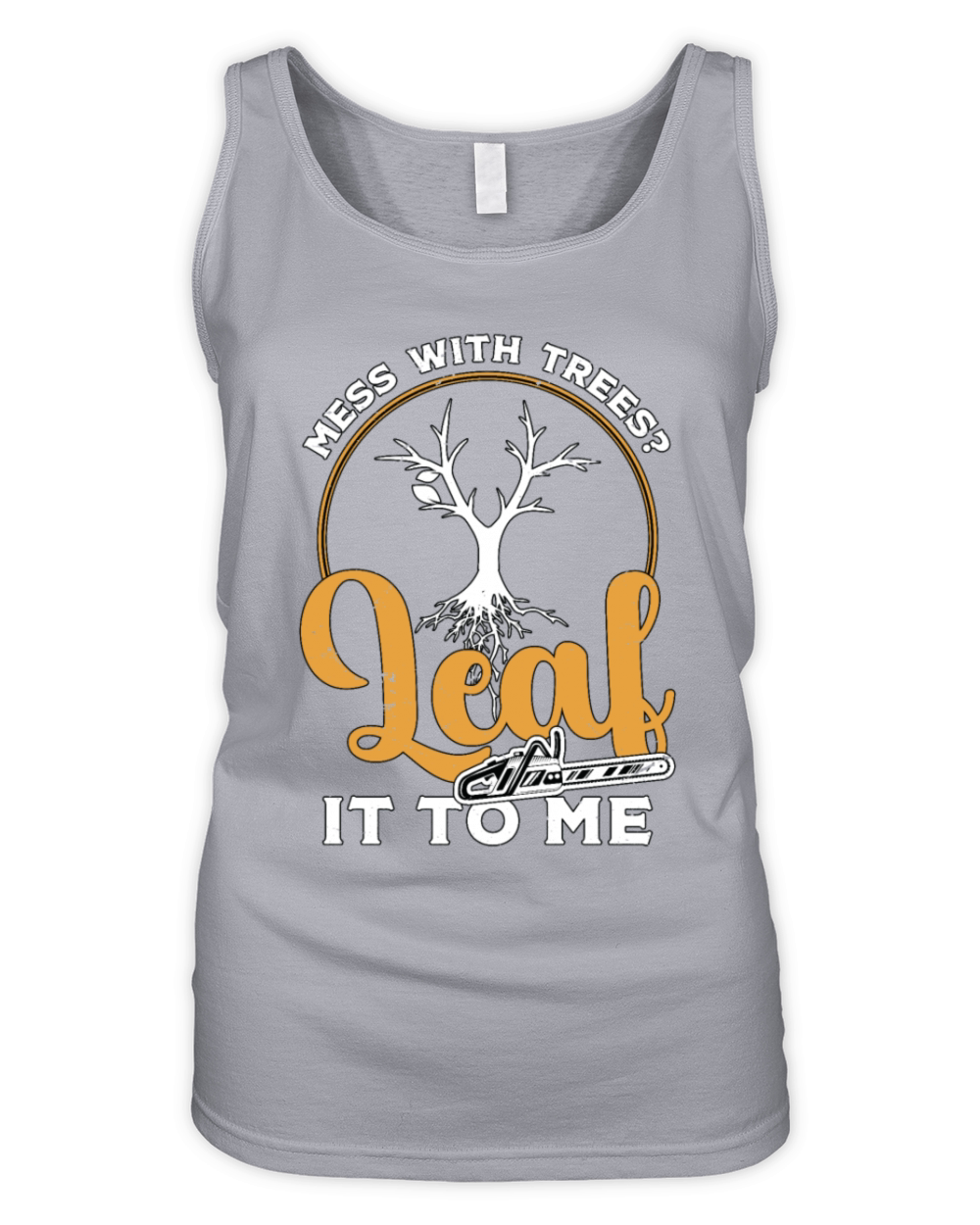 Tree Surgeon Mess With Trees Leaf It To Woodworker Organic Women's Tank Top