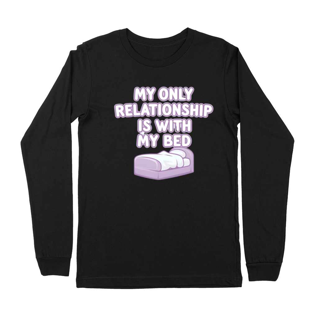 My Only Relationship is with My Bed Fun Slogan Premium Long Sleeve