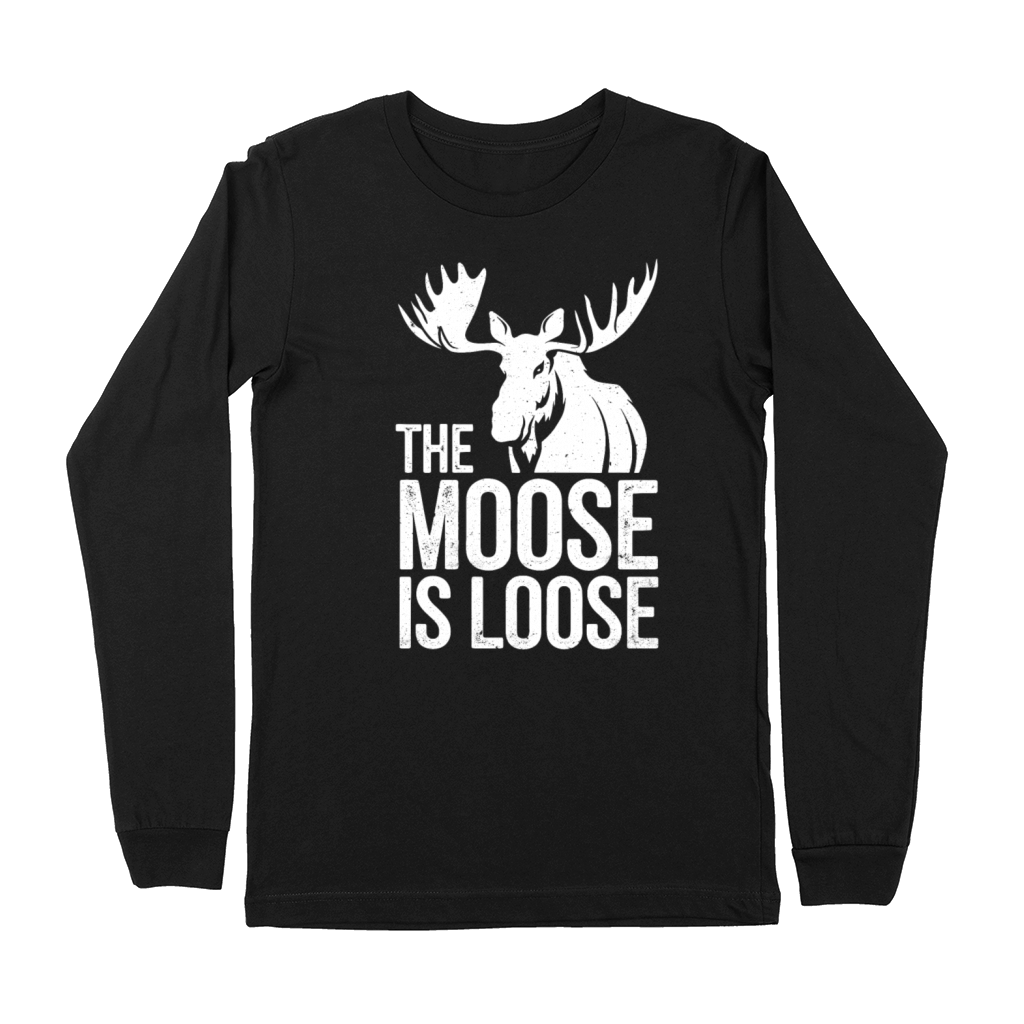 The Moose is Loose Bold Wilderness Adventure Funny Premium Long Sleeve