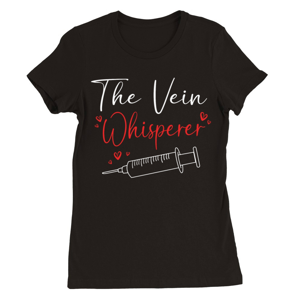 Funny Phlebotomy Humor Blood Donor Vein Whisperer Premium Womens Crewneck T-shirt