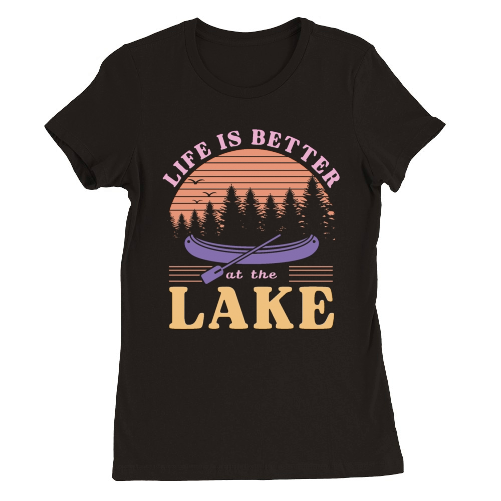 Life Is Better At The Lake Premium Womens Crewneck T-shirt