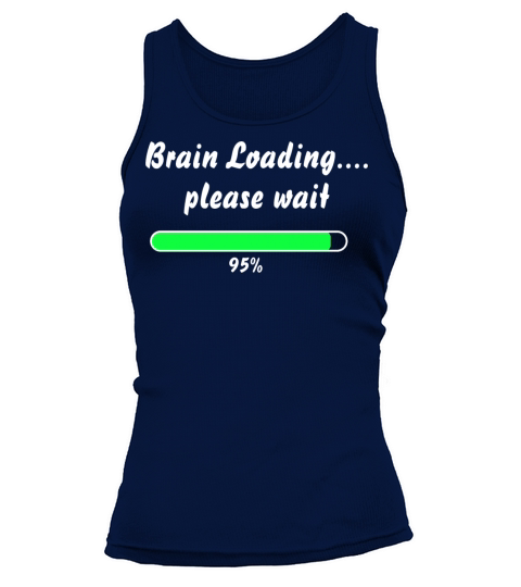 Brain is loading funny text design Tank top Woman