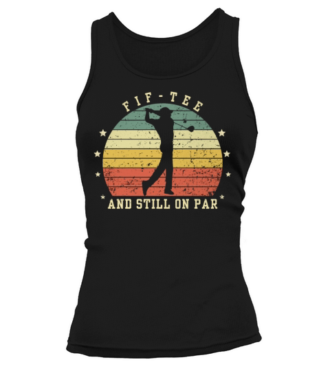 Funny 50th Birthday Golf Lover Fif-tee and still o Tank top Woman
