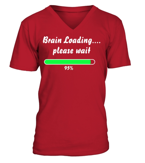 Brain is loading funny text design V-Neck T-shirt