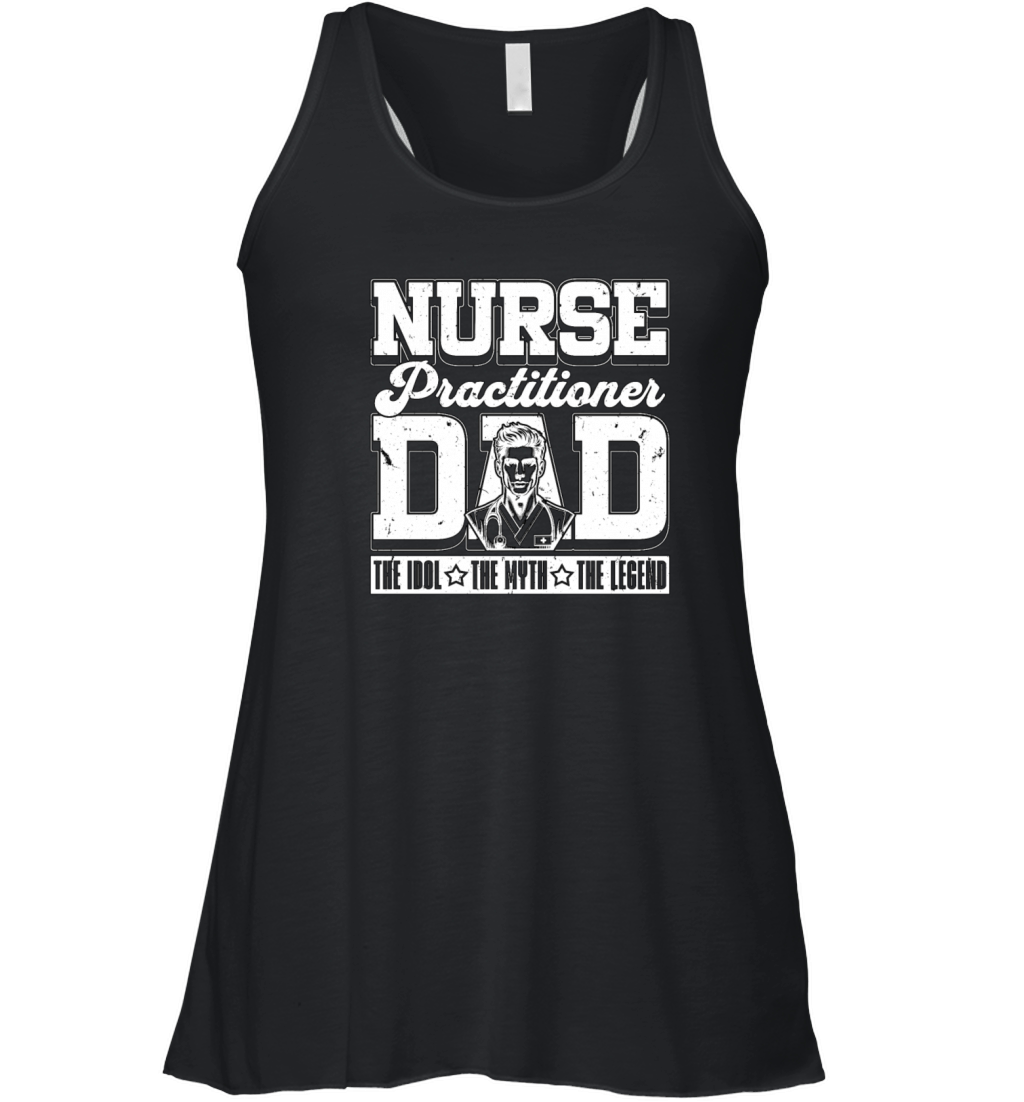 Nurse Practitioner Dad The Idol The Myth Medical Women's Flowy Tank Top