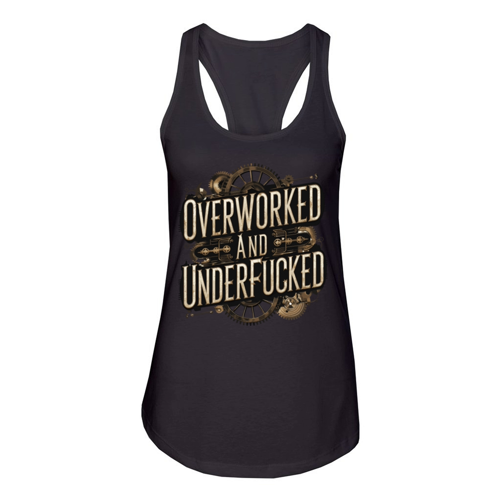 Overworked and Underappreciated Steampunk Humor Women's Racerback Tank