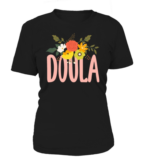 Doula Gift Doula Life Doulas Women's T-Shirt