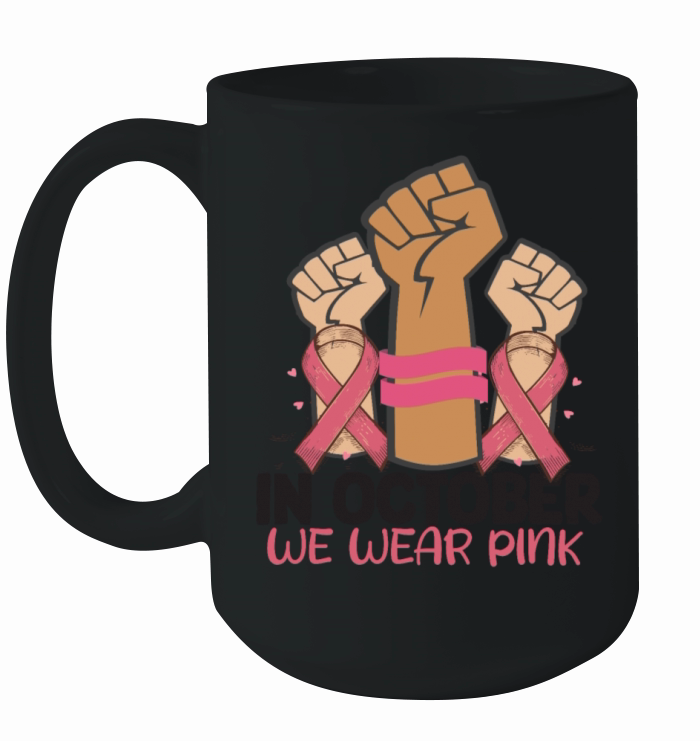 Breast Cancer Awareness Month In October We Wear Ceramic Mug