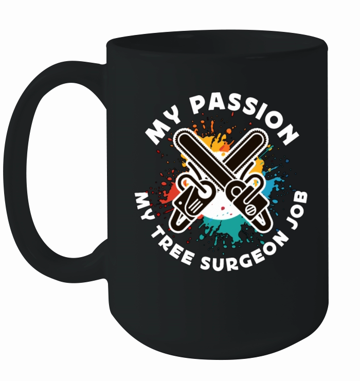 Tree Surgeon My Passion My Tree Forest Worker Ceramic Mug