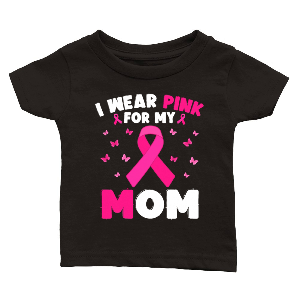 I Wear Pink For My Mom Breast Cancer Awareness Classic Baby Crewneck T-shirt