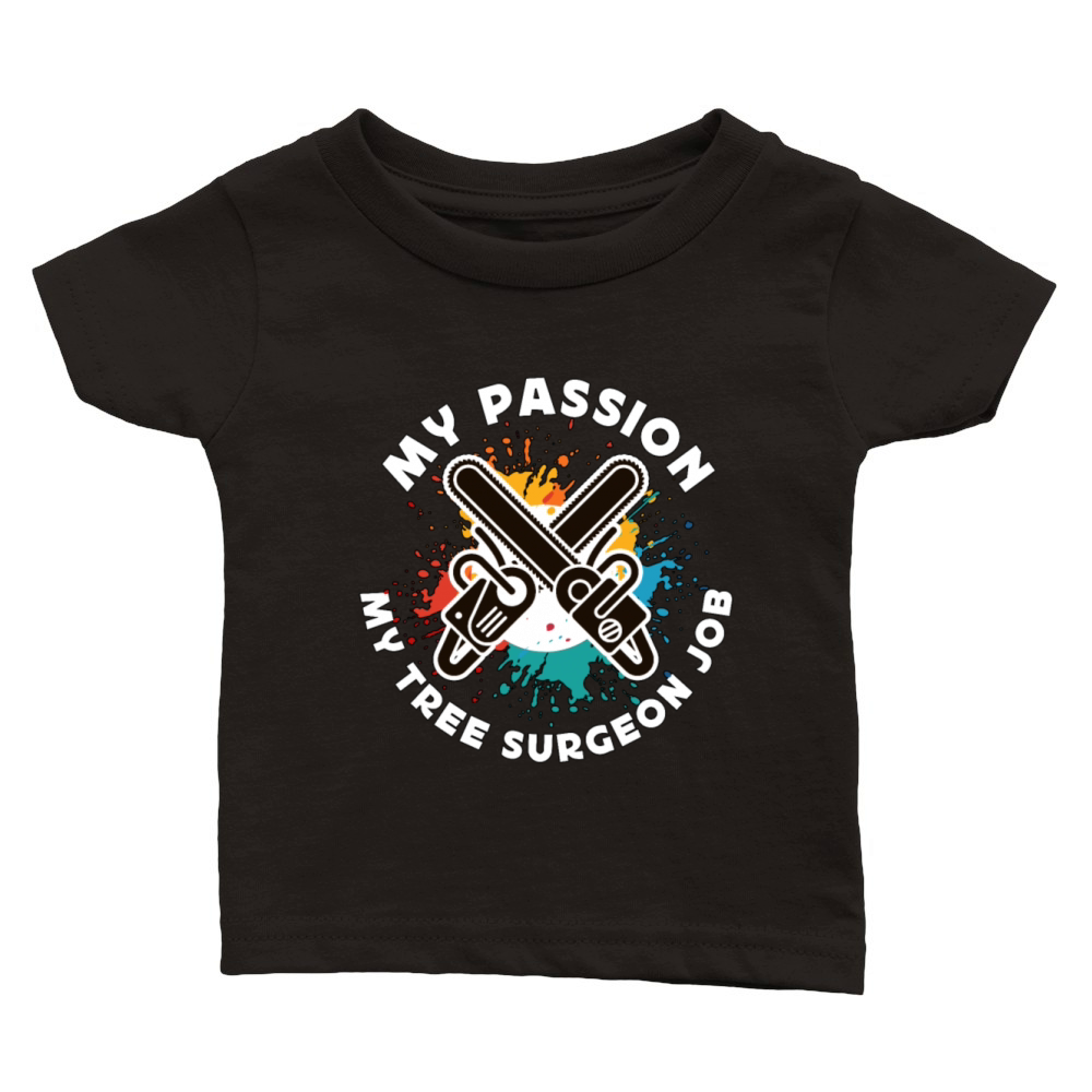 Tree Surgeon My Passion My Tree Forest Worker Classic Baby Crewneck T-shirt