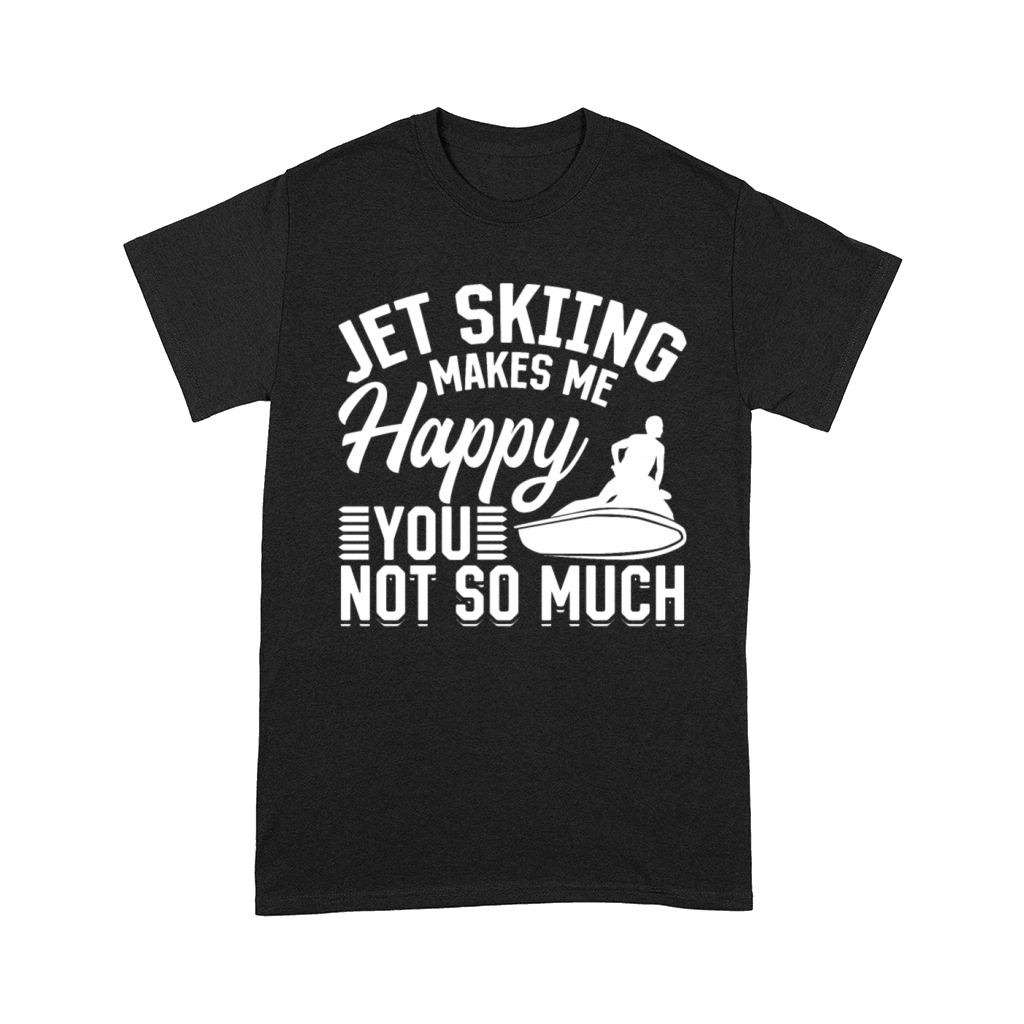Jetskiing makes me happy you not so much - Jetski Comfort T-shirt
