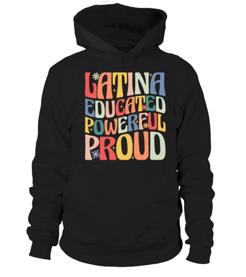 Latina Educated Powerful Proud Hoodie Unisex