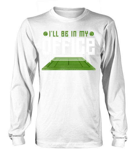 Funny Tennis Player Racket Ill Be Long sleeved Unisex