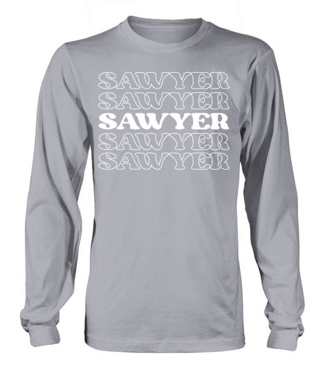 Sawyer Name Personalized First Surname Long sleeved Unisex