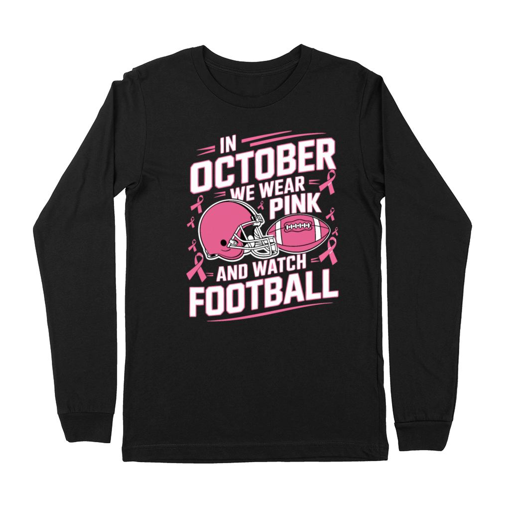 In October We Wear Pink And Watch Football Breast Premium Long Sleeve