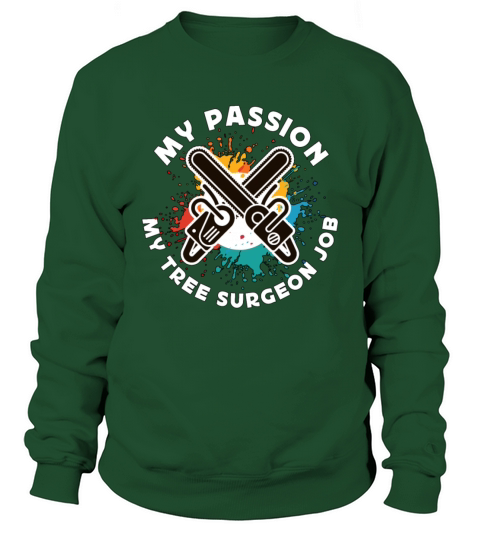 Tree Surgeon My Passion My Tree Forest Worker Sweatshirt Unisex