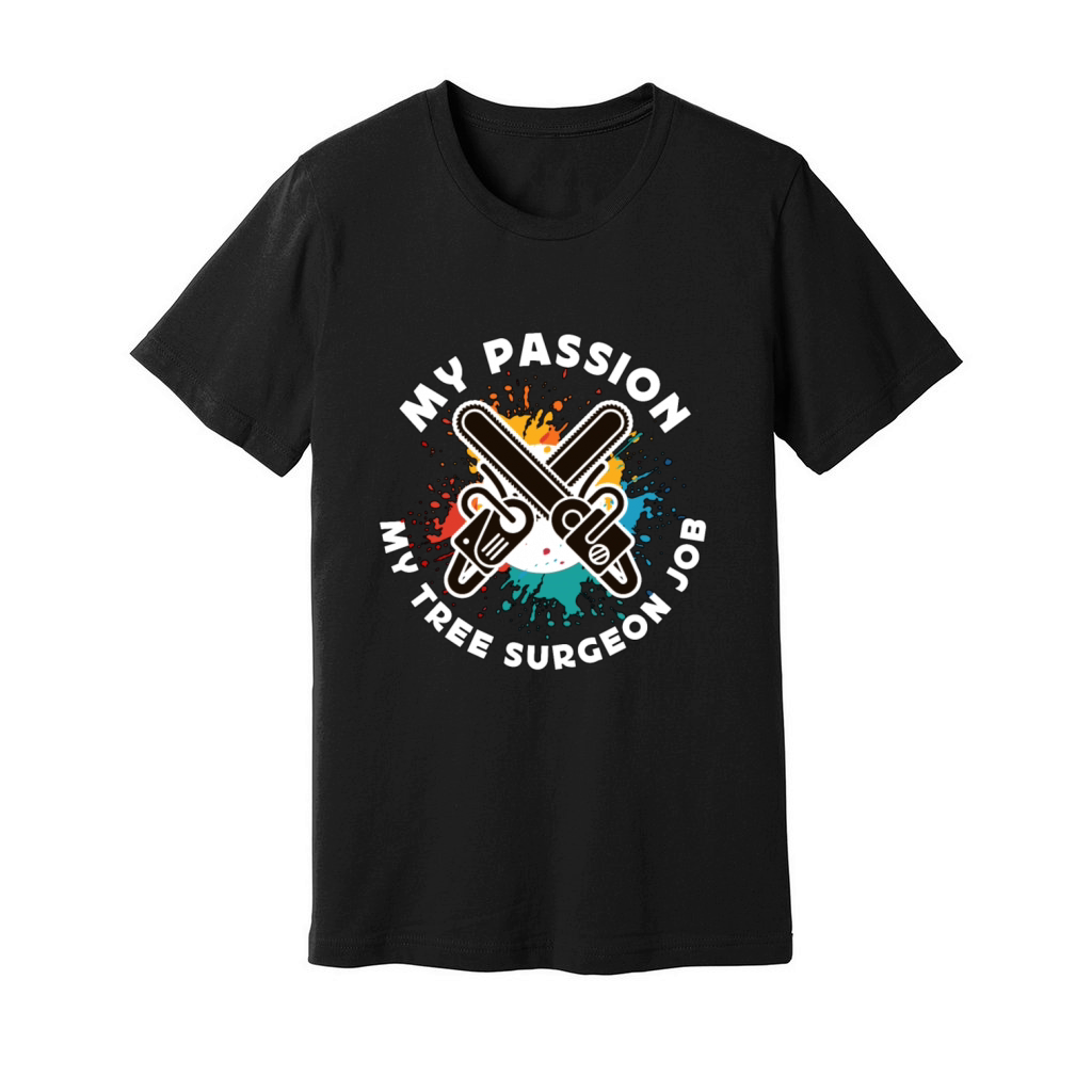 Tree Surgeon My Passion My Tree Forest Worker Unisex Jersey Tee