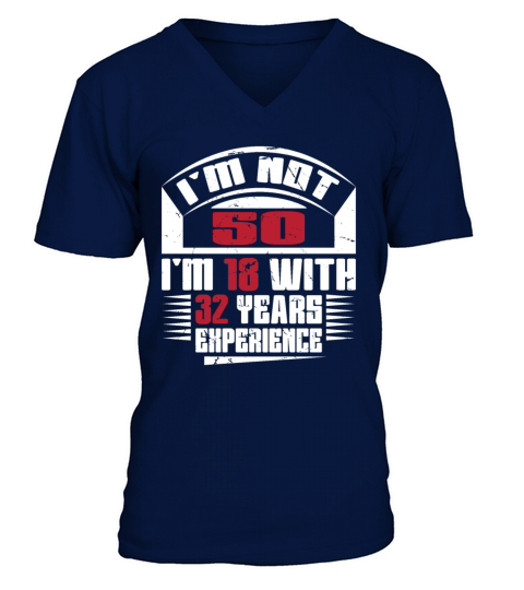 Im not 50 Im 18 with 32 years experience V-Neck T-shirt