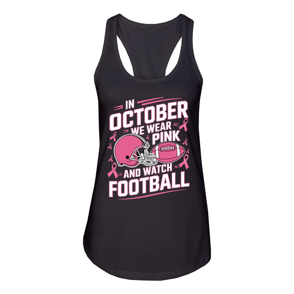 In October We Wear Pink And Watch Football Breast Women's Racerback Tank