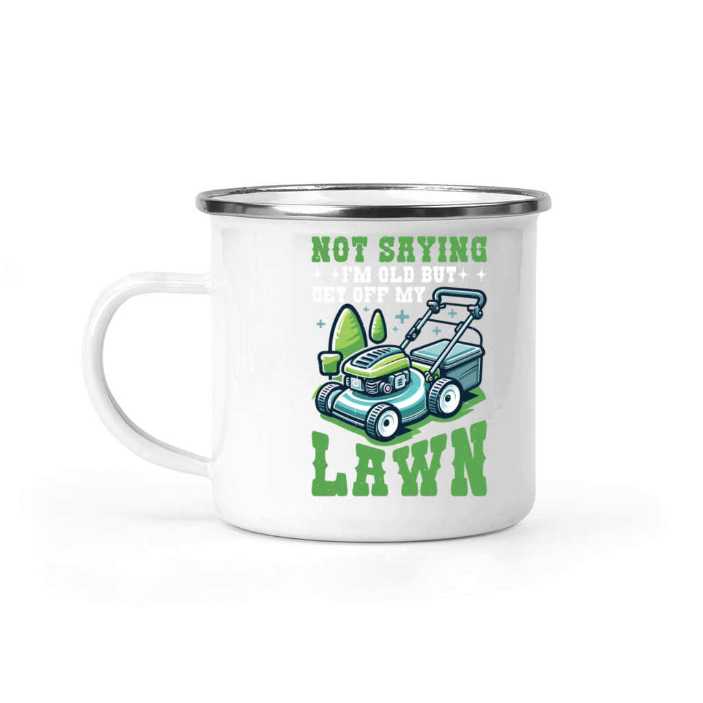 Not Saying Im Old But Get Off My Lawn 6 Camping Mug