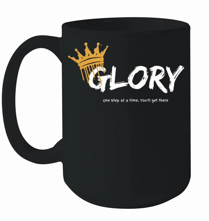 Glory One Step At A Time You Get There Gift For He Ceramic Mug