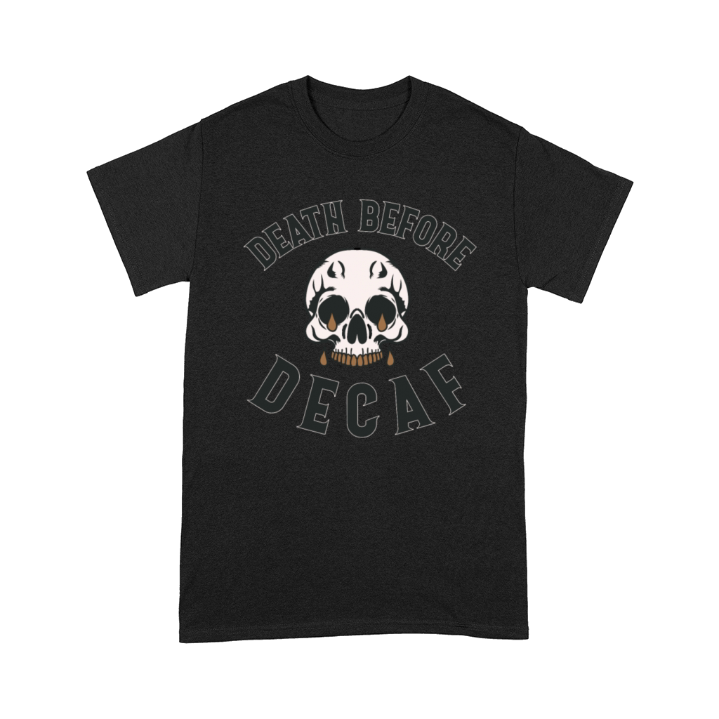 Death Before Decaf Skull - Coffee Lover Comfort T-shirt