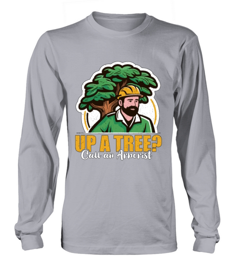 Arborist Up A Tree Call Woodcutter Forest Worker Long sleeved Unisex