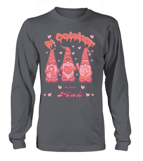 in October we wear pink Long sleeved Unisex