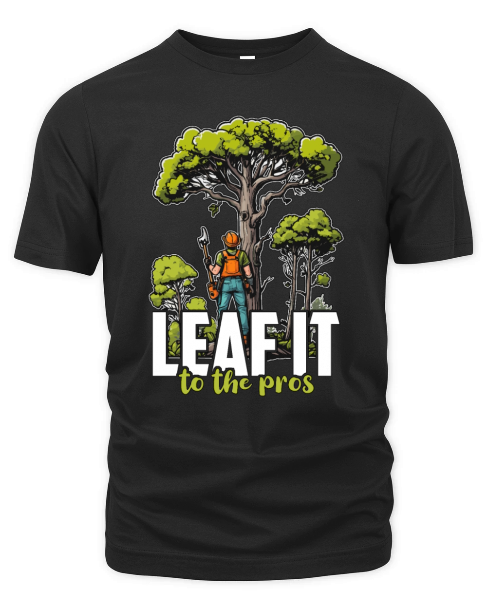 Arborist Leaf It To The Tree Trimmer Arborists Organic Unisex T-shirt
