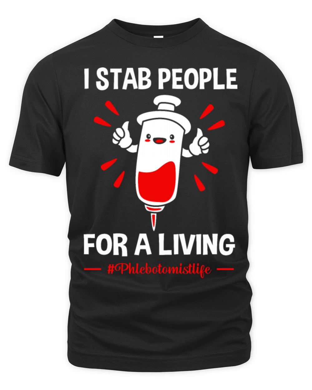 Funny Phlebotomist Life I Stab People For A Living Organic Unisex T-shirt
