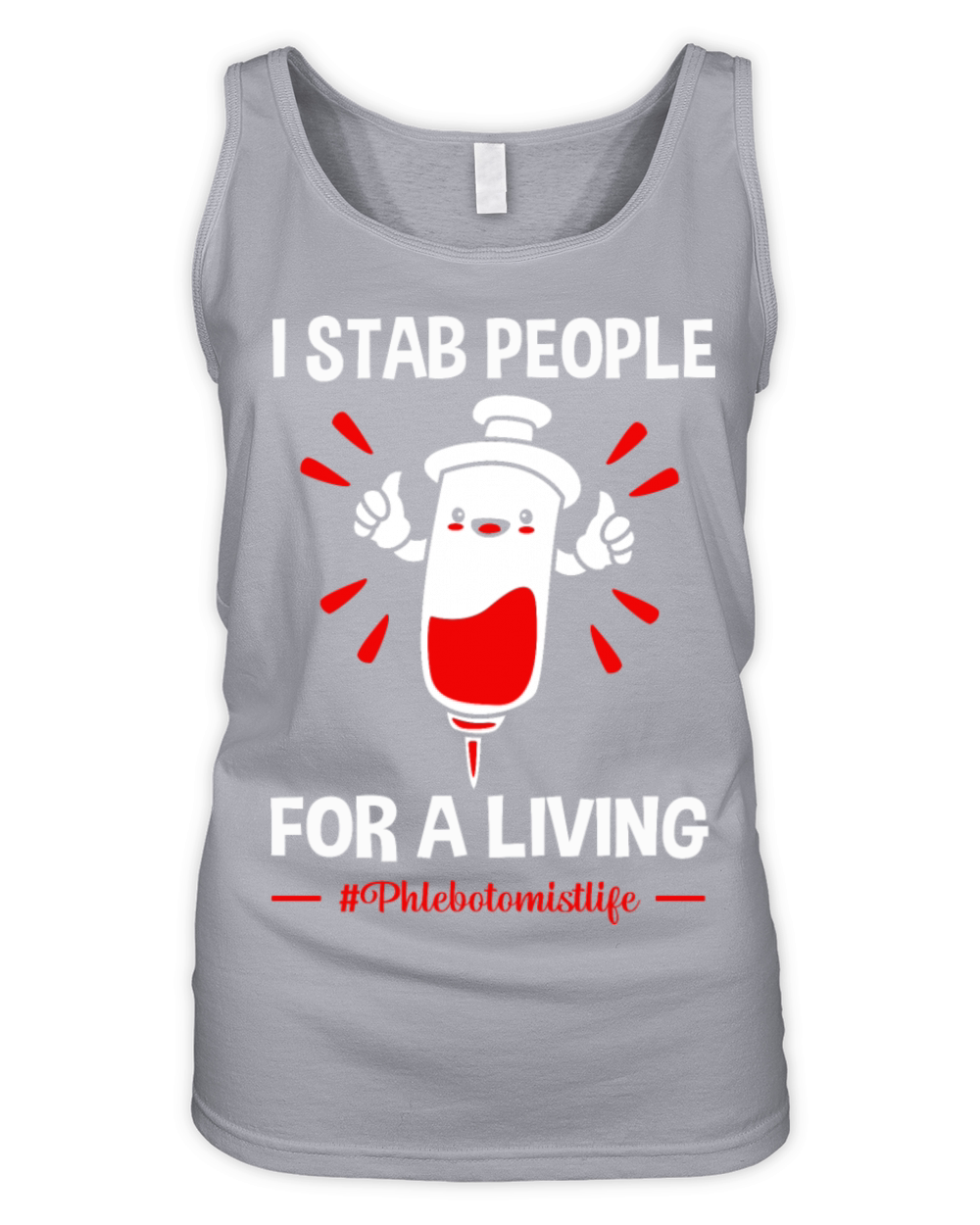 Funny Phlebotomist Life I Stab People For A Living Organic Women's Tank Top