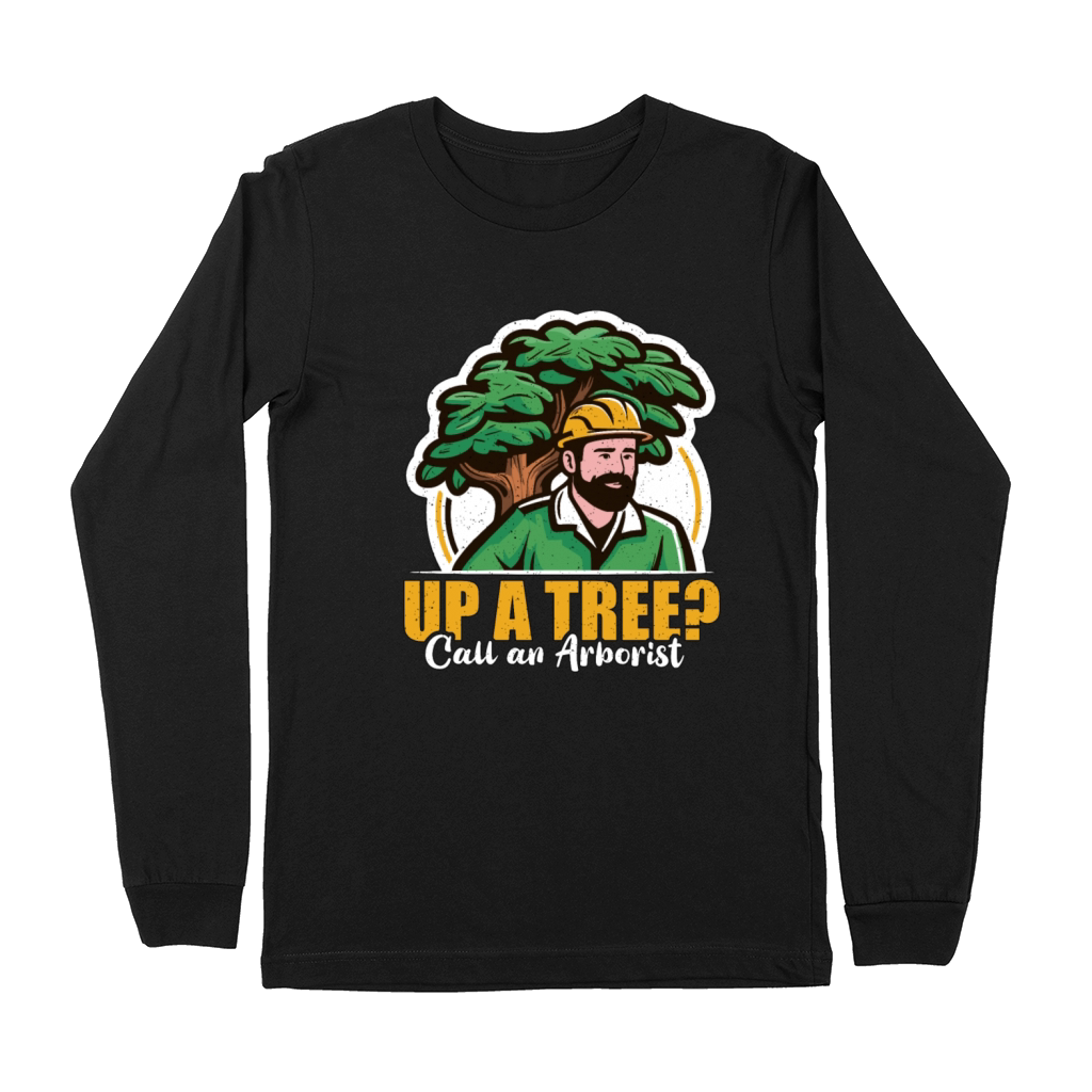 Arborist Up A Tree Call Woodcutter Forest Worker Premium Long Sleeve
