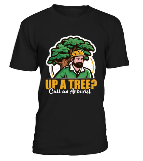 Arborist Up A Tree Call Woodcutter Forest Worker T-Shirt Unisex