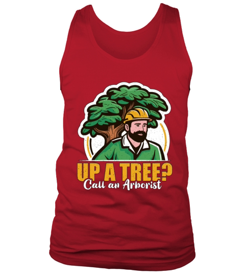 Arborist Up A Tree Call Woodcutter Forest Worker Tank Top Unisex