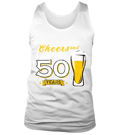 Cheers And Beers To 50 Years 50th Funny Birthday Tank Top Unisex