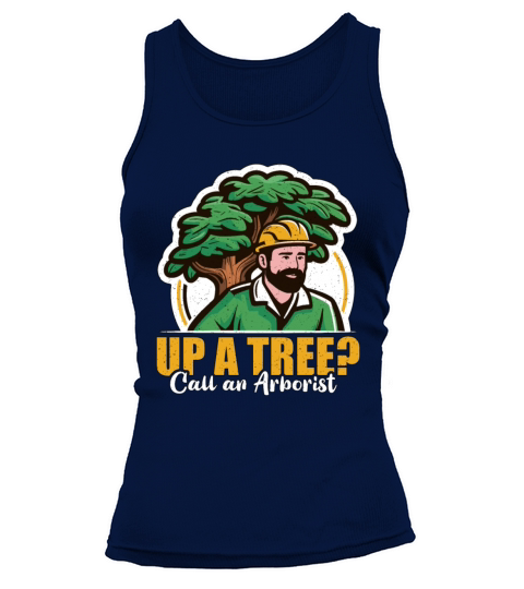 Arborist Up A Tree Call Woodcutter Forest Worker Tank top Woman