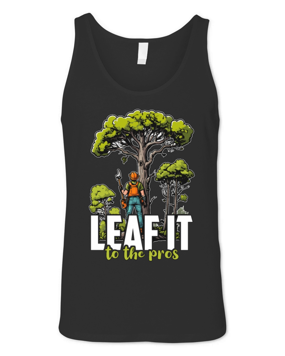 Arborist Leaf It To The Tree Trimmer Arborists Unisex Jersey Tank