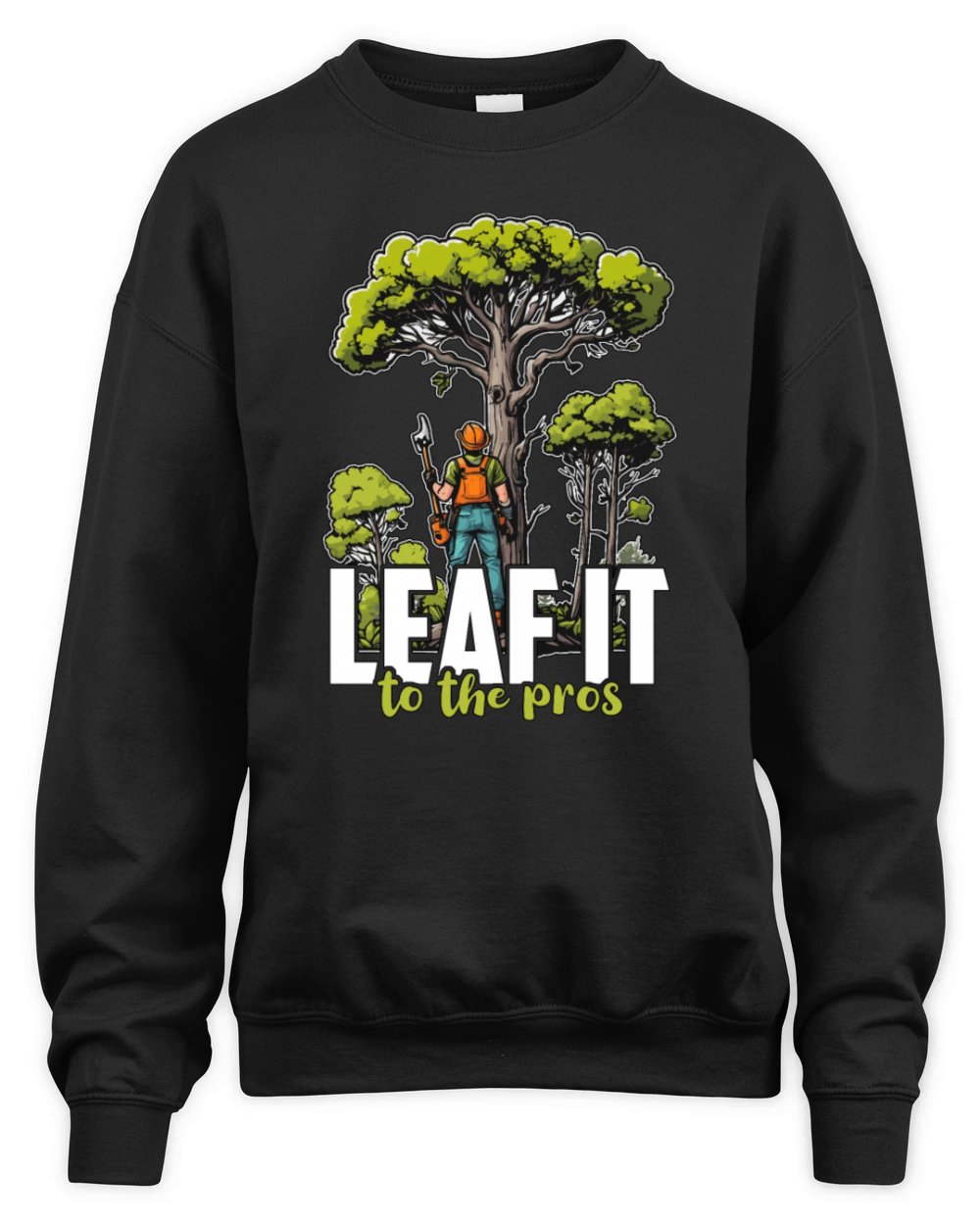 Arborist Leaf It To The Tree Trimmer Arborists Unisex Premium Crewneck Sweatshirt