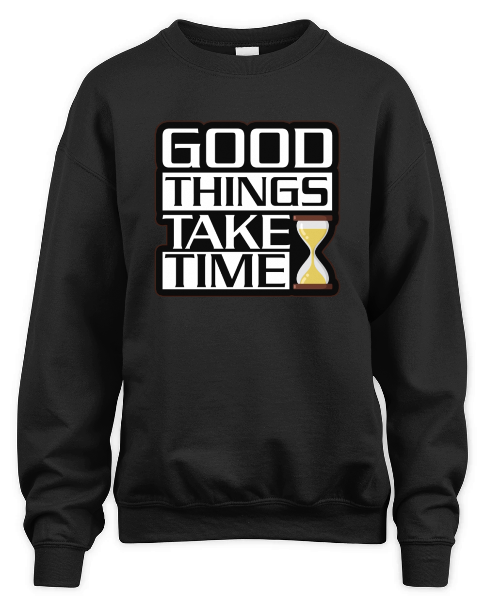 Good Things Take Time - Motivational Design Unisex Premium Crewneck Sweatshirt