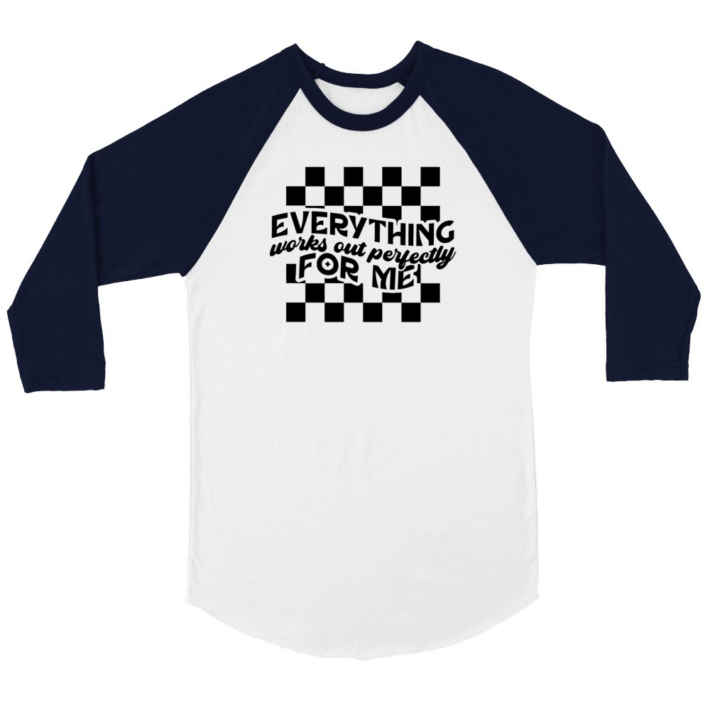 Everything works out perfectly for me Unisex ¾ sleeve Raglan T-shirt