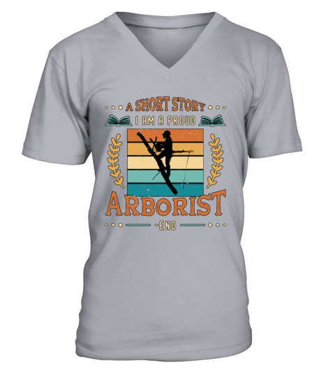Arborist A Short Story I Am A Proud Tree Climber V-Neck T-shirt