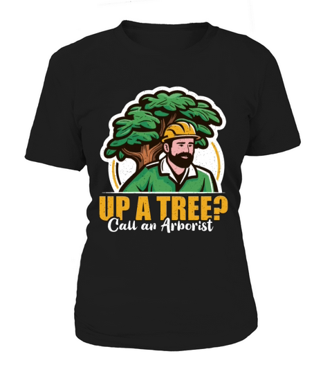 Arborist Up A Tree Call Woodcutter Forest Worker Women's T-Shirt