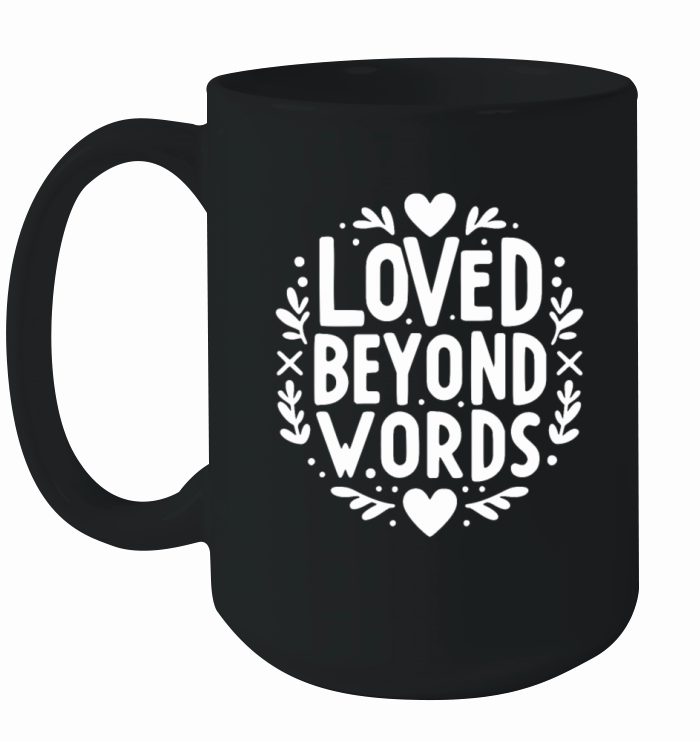 Loved Beyond Words Ceramic Mug