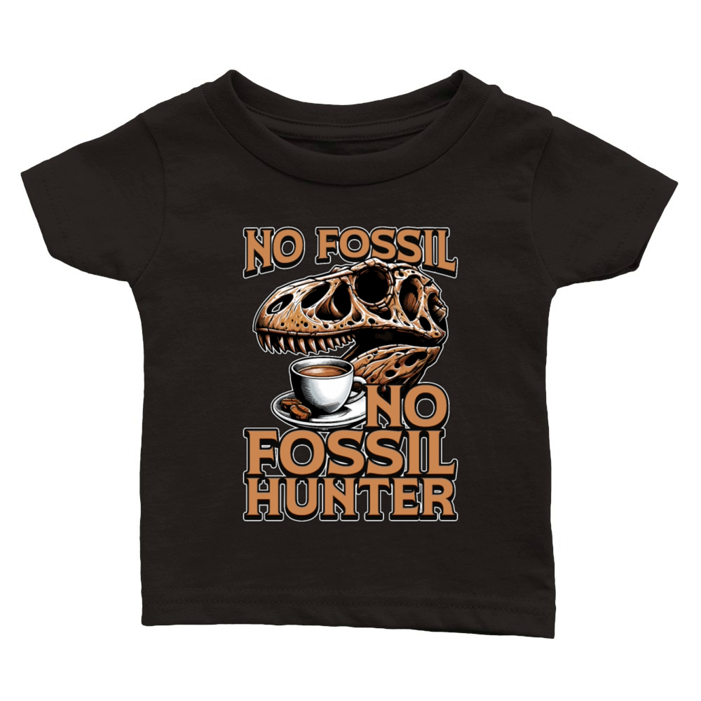 Fossil Hunter No Coffee Archaeology Coffee Lover Classic Baby Crewneck T-shirt