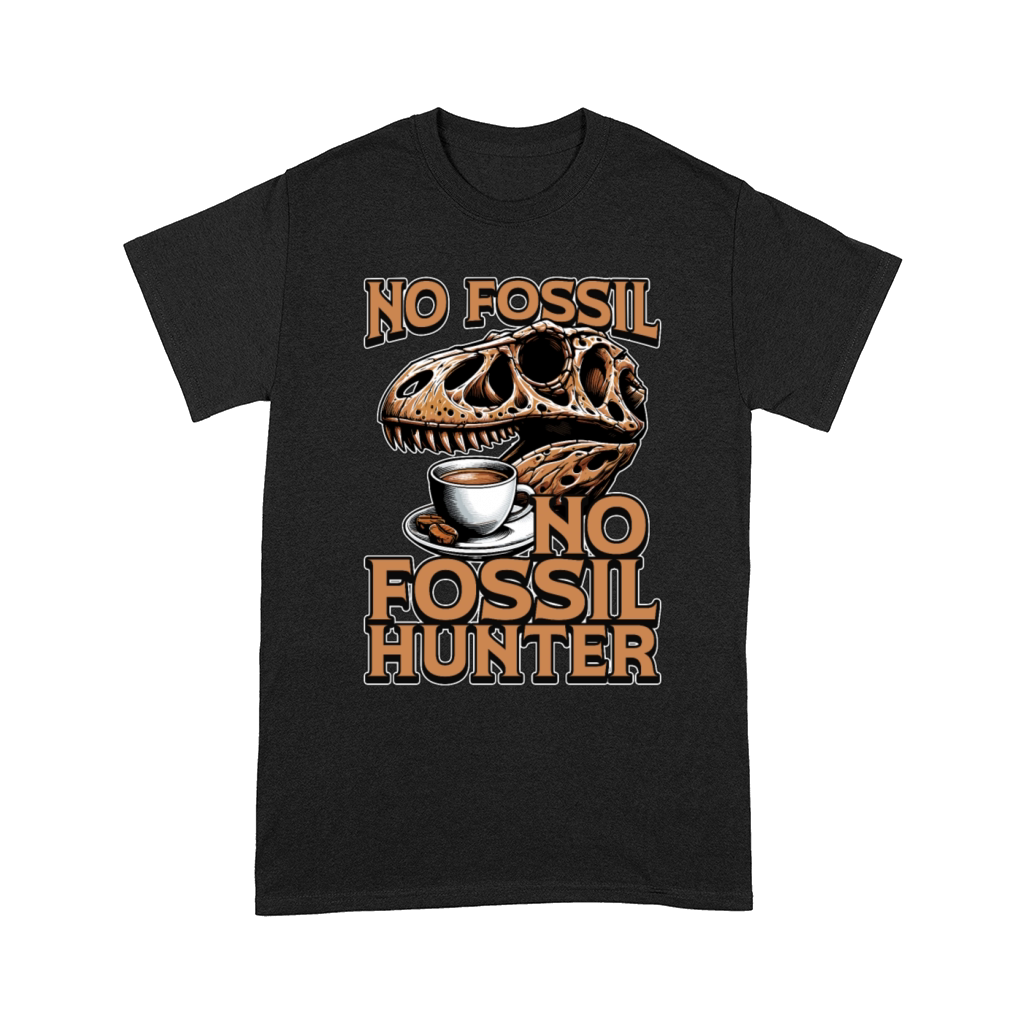 Fossil Hunter No Coffee Archaeology Coffee Lover Comfort T-shirt