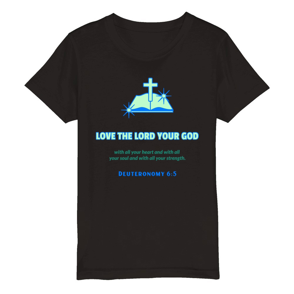 Love The Lord Your God - Bible Verse Organic Kids Crewneck T-shirt